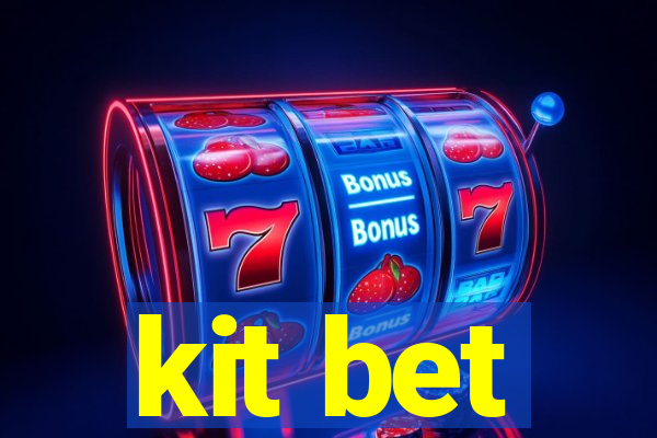 kit bet